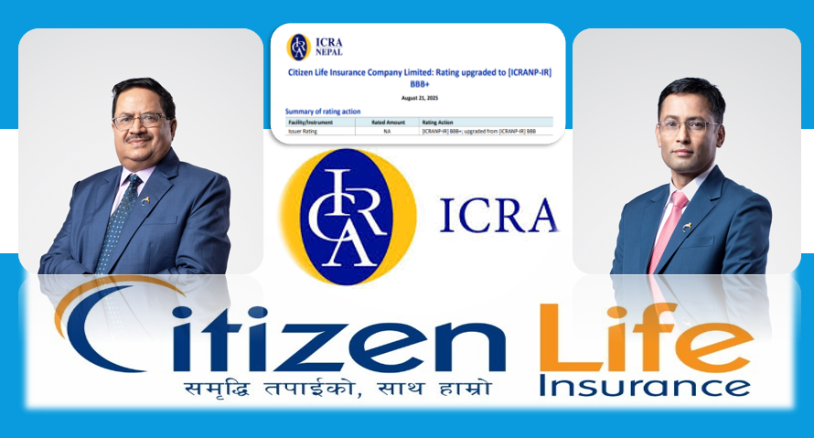 सिटिजन लाइफ इन्स्योरेन्सको रेटिङमा सुधार, पायो ट्रिपल बि प्लस: वित्तीय दायित्व समयमै पुरा गर्ने क्षमता